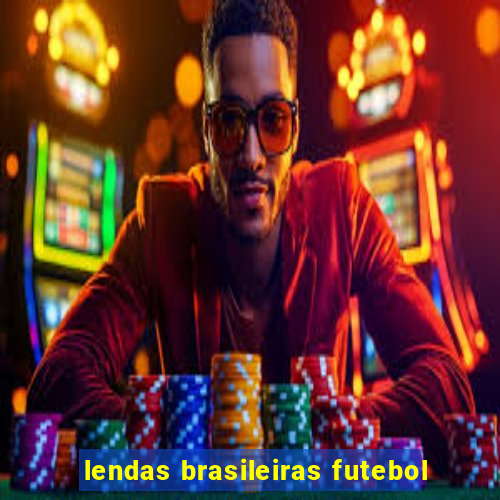 lendas brasileiras futebol